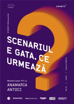 Scenariul e gata. Ce urmează? Masterclass #4 cu Anamaria Antoci 
