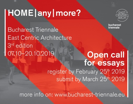 Call for projects Trienala București East Centric Architecture: 7-20 octombrie 2019, București