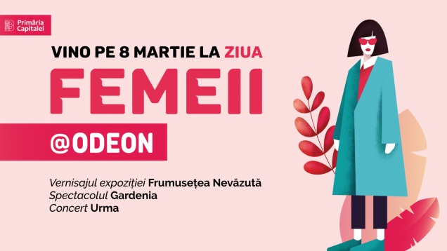 ZIUA FEMEII@ODEON