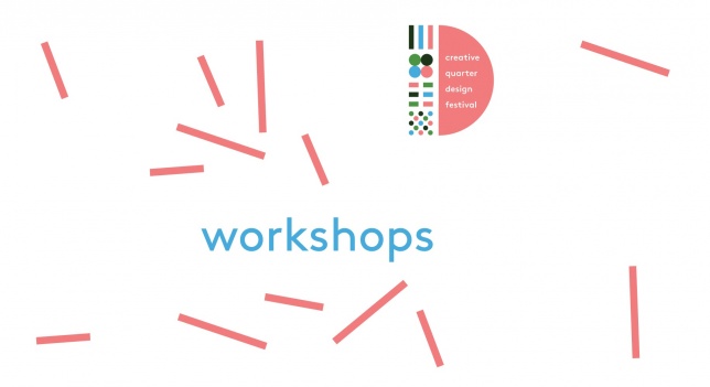 Workshops // Creative Quarter Design Festival