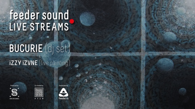feeder sound LIVE STREAMS cu Bucurie (dj set) și iZZYiZVNE (live painting)