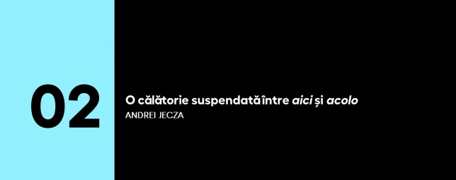 5 PENTRU ARTE | (2) Andrei Jecza: O călătorie suspendată între aici și acolo