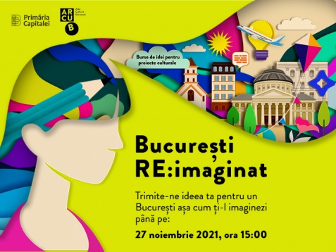 SE LANSEAZĂ „BUCUREȘTI RE:IMAGINAT” –  BURSE DE IDEI PENTRU PROIECTE CULTURALE