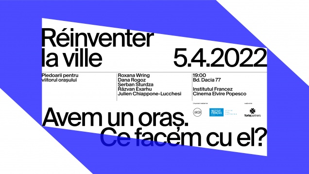 Se lansează seria de conferințe „Réinventer” les villes / Pledoarii pentru Viitorul Bucureștiului”