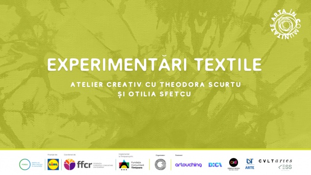 EXPERIMENTĂRI TEXTILE: Atelier creativ cu Theodora Scurtu și Otilia Sfetcu 