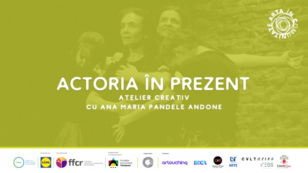 Actoria în Prezent | Atelier creativ cu Ana Maria Pandele Andone