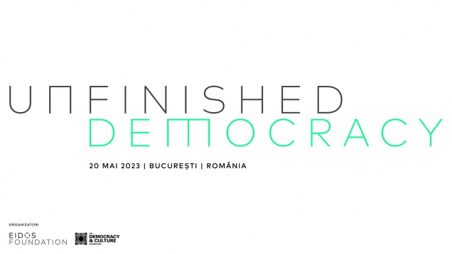 Fundația Eidos, în parteneriat global cu The Democracy and Culture Foundation, lansează proiectul UNFINISHED DEMOCRACY