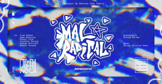 6 reprezentații Mal Radical la Teatrul Nou