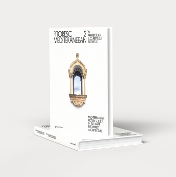 Un album mult așteptat: Pitoresc mediteraneean în arhitectura Bucureștiului interbelic revine cu volumul II