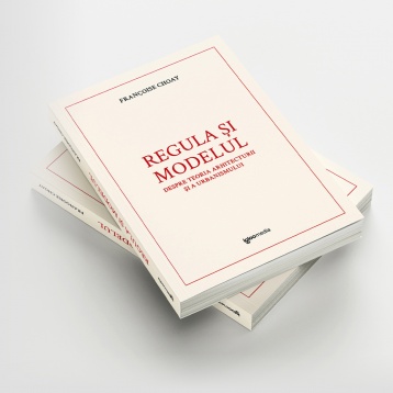 O nouă traducere esențială: Regula și modelul, de Françoise Choay