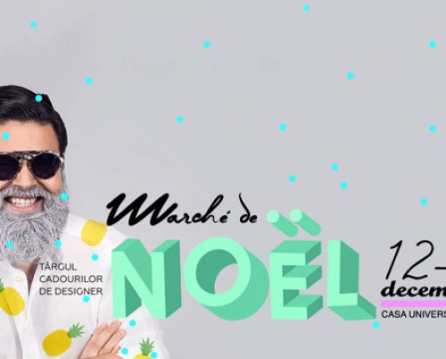 NOËL. MARCHÉ DE NOËL. – Târgul cadourilor de designer