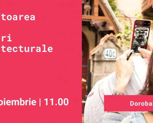 Vânătoare de comori arhitecturale în Dorobanți