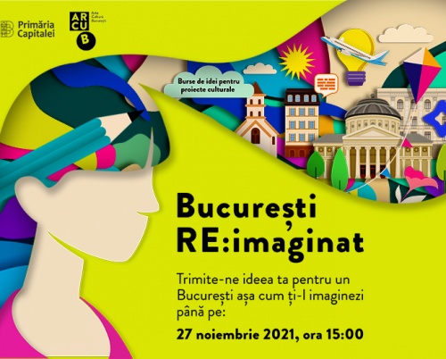 SE LANSEAZĂ „BUCUREȘTI RE:IMAGINAT” –  BURSE DE IDEI PENTRU PROIECTE CULTURALE