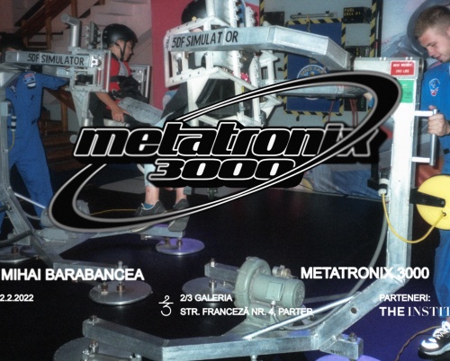 Mihai Barabancea  expune la 2/3 Galeria cel mai recent proiect al său “Metatronix 3000”