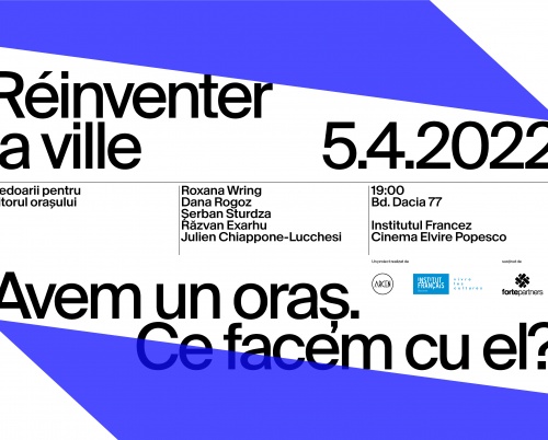 Se lansează seria de conferințe „Réinventer” les villes / Pledoarii pentru Viitorul Bucureștiului”