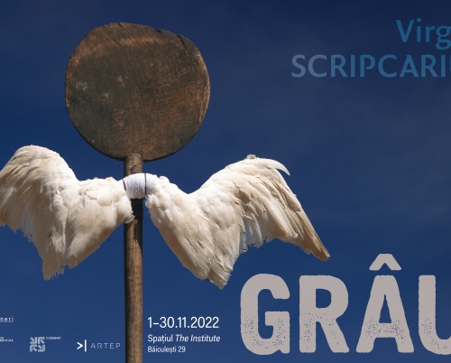 GRÂU - Expoziție personală a sculptorului Virgil Scripcariu la Spațiul The Institute
