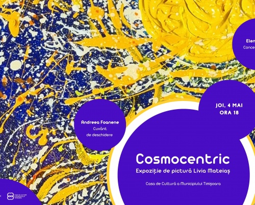 COSMOCENTRIC - expoziție de pictură Livia Mateiaș 