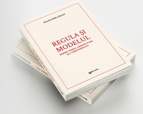 O nouă traducere esențială: Regula și modelul, de Françoise Choay