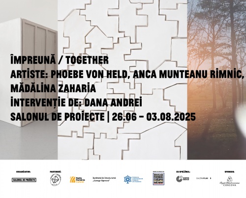 Expoziția Împreună: Phoebe von Held, Anca Munteanu Rimnic, Mădălina Zaharia 