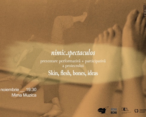 De la practică la pagină: evenimentul „nimic.spectaculos” marchează încheierea proiectului Skin, flesh, bones, ideas, derulat în 2025